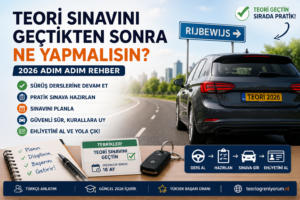 🚗 Teori Sınavını Geçtikten Sonra Ne Yapmalısın? (2026 Adım Adım Rehber)